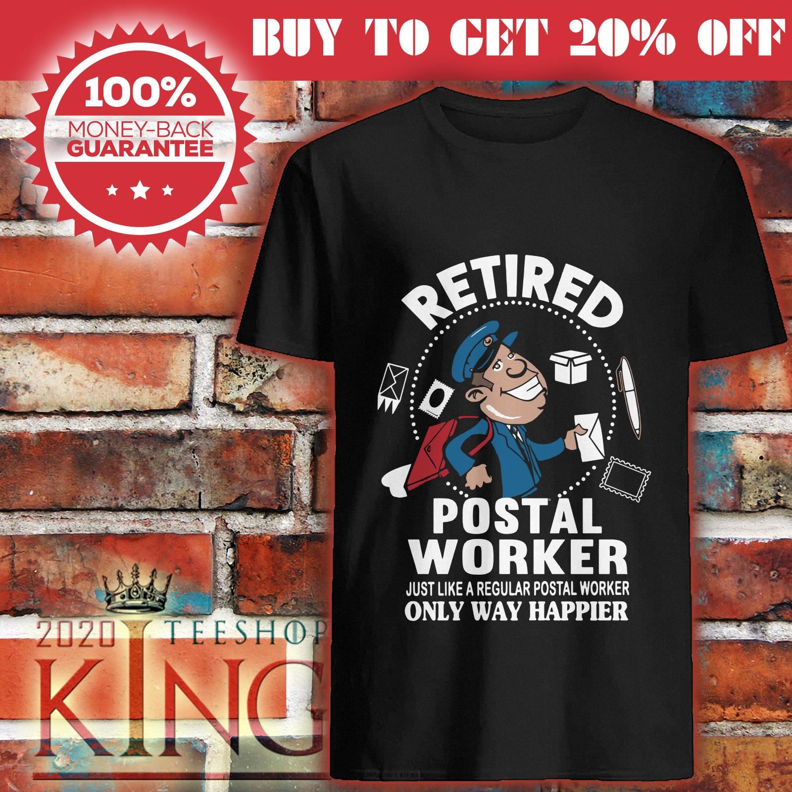 retired-postal-worker-only-way-happier-shirt.jpg